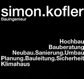Dr. Ing. Simon Kofler, Hochbau, Bauberatung, Neubau, Sanierung, Umbau, Planung, Bauleitung, Sicherheit, Klimahaus